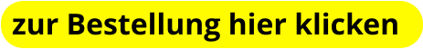 zur Bestellung hier klicken