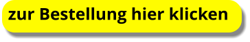 zur Bestellung hier klicken